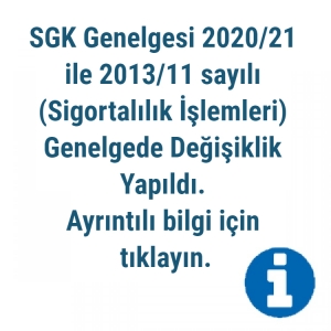SGK Genelgesi 2020/21 ile 2013/11 sayılı (Sigortalılık İşlemleri) Genelge