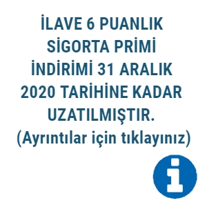 İLAVE 6 PUANLIK SİGORTA PRİMİ İNDİRİMİ